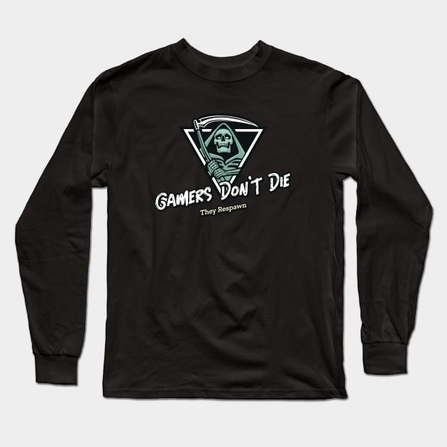 Gamers Don't Die They Respawn Long Sleeve T-Shirt by Sanzida Design